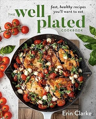 The Well Plated Cookbook